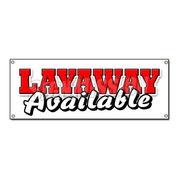 Signmission LAYAWAY AVAILABLE BANNER SIGN lay-a-way buy now pay later finance down payment B-Layaway Available - main